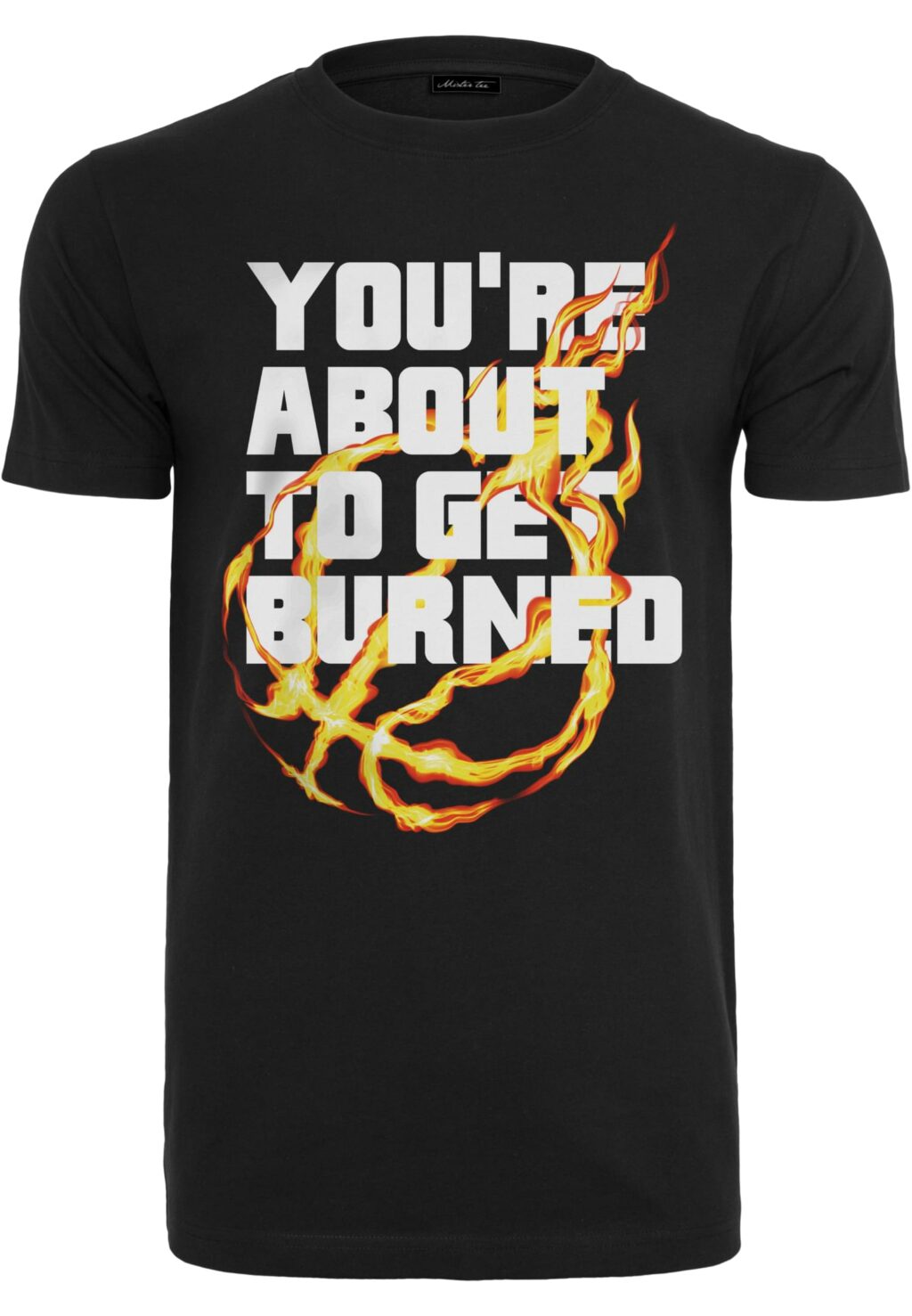 You' re About To Get Burned Tee black MT2642